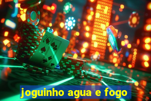 joguinho agua e fogo